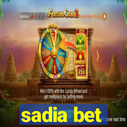 sadia bet